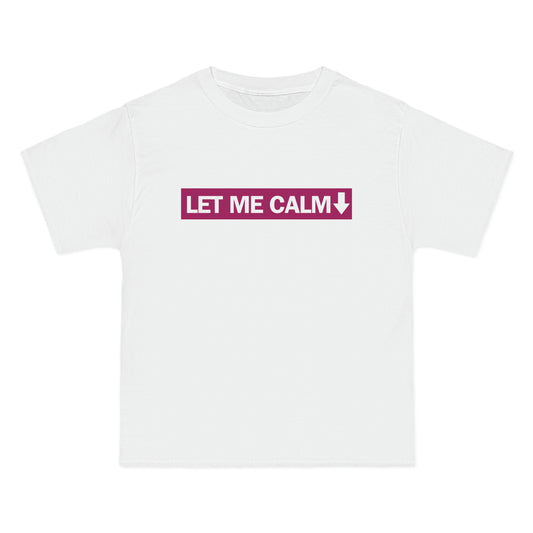 .LET ME CALM DOWN TEE